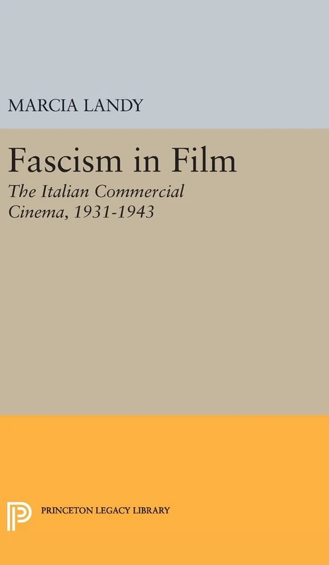 Fascism in Film – The Italian Commercial Cinema, 1931–1943: 11 (Princeton Legacy Library)