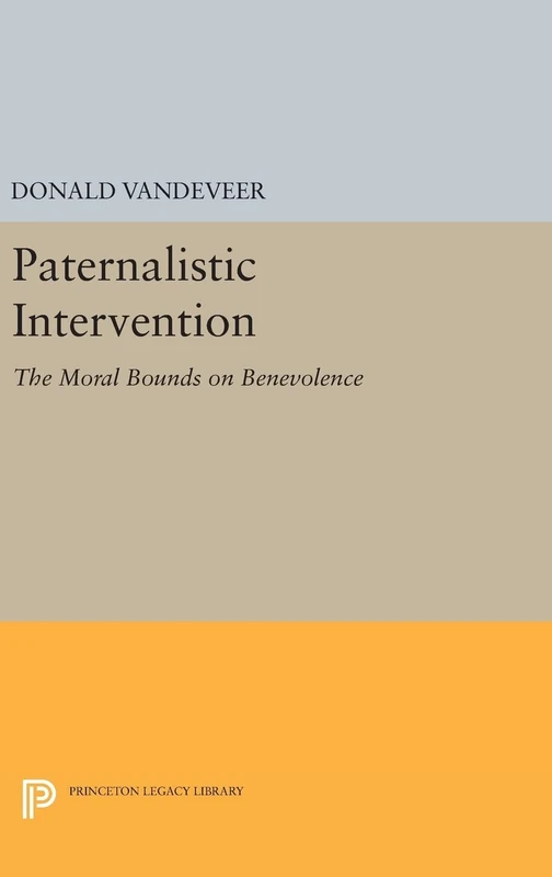 Paternalistic Intervention - Princeton Legacy Library Book