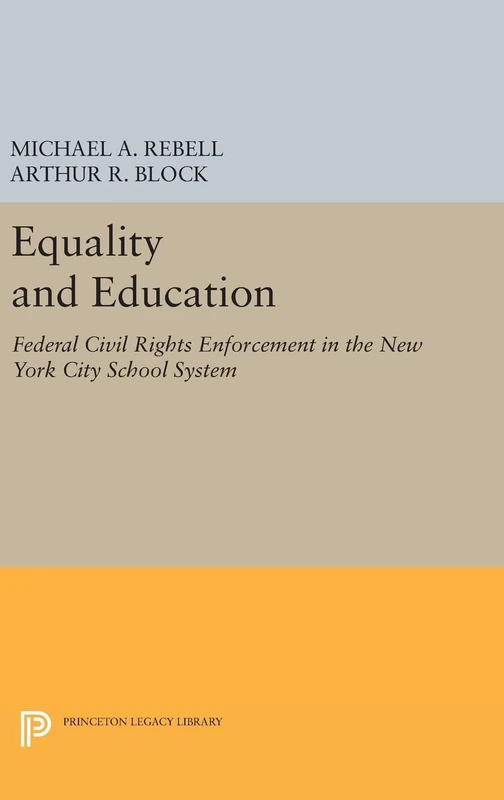 Equality and Education – Federal Civil Rights Enforcement in the New York City School System: 426 (Princeton Legacy Library)