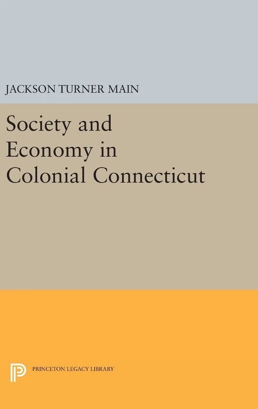 Society and Economy in Colonial Connecticut: 419 (Princeton Legacy Library)