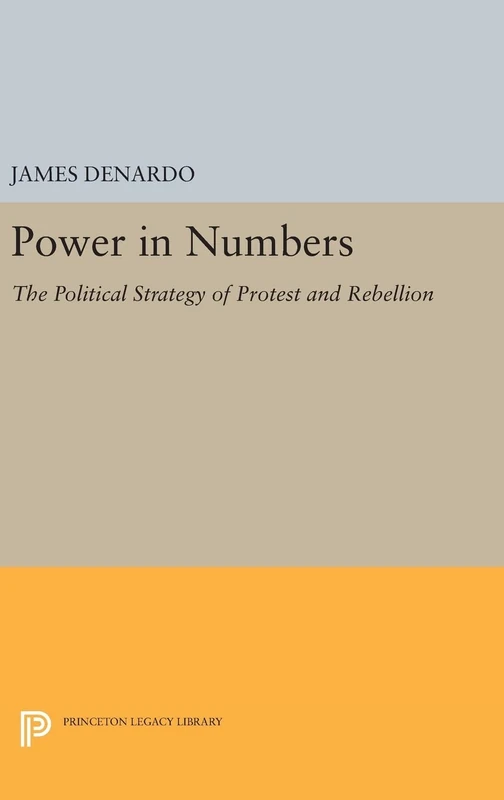 Power in Numbers – The Political Strategy of Protest and Rebellion: 41 (Princeton Legacy Library)