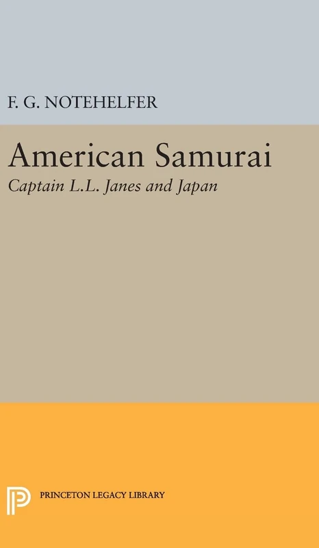 American Samurai – Captain L.L. Janes and Japan: 400 (Princeton Legacy Library)