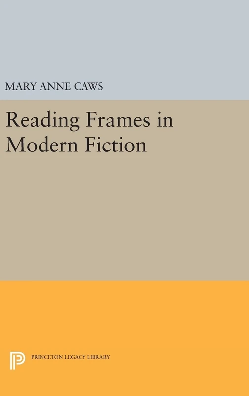 Reading Frames in Modern Fiction: 16 (Princeton Legacy Library)