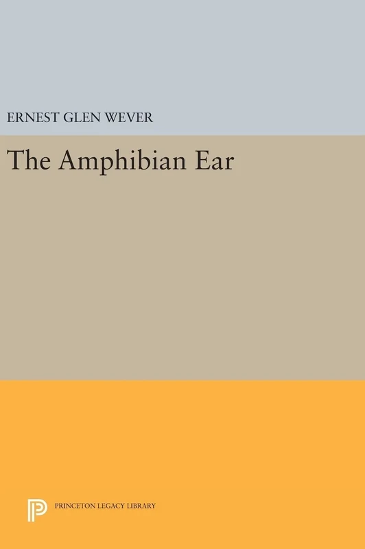 The Amphibian Ear: 45 (Princeton Legacy Library)