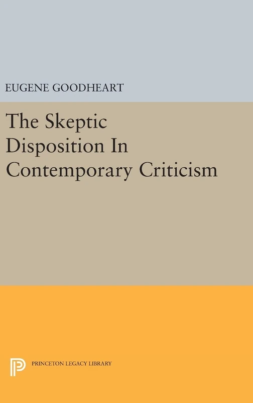 The Skeptic Disposition In Contemporary Criticism (Princeton Legacy Library)