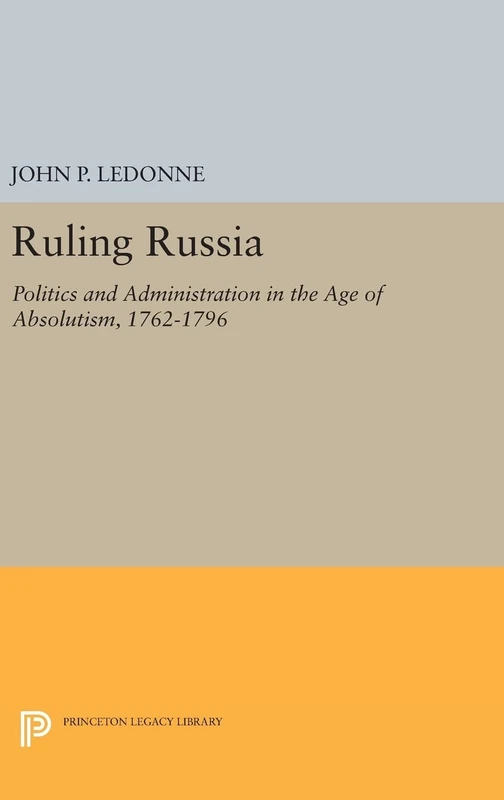 Ruling Russia - Politics and Administration (Princeton Library)