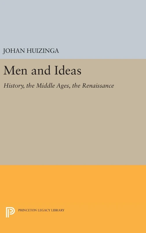 Men and Ideas – History, the Middle Ages, the Renaissance: 453 (Princeton Legacy Library)