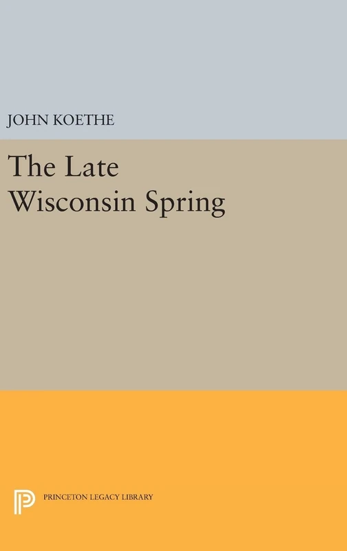 The Late Wisconsin Spring: 83 (Princeton Legacy Library)