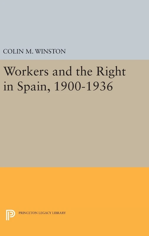 Workers and the Right in Spain, 1900–1936: 455 (Princeton Legacy Library)