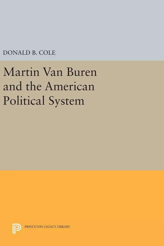 Martin van Buren and the American Political System - Princeton
