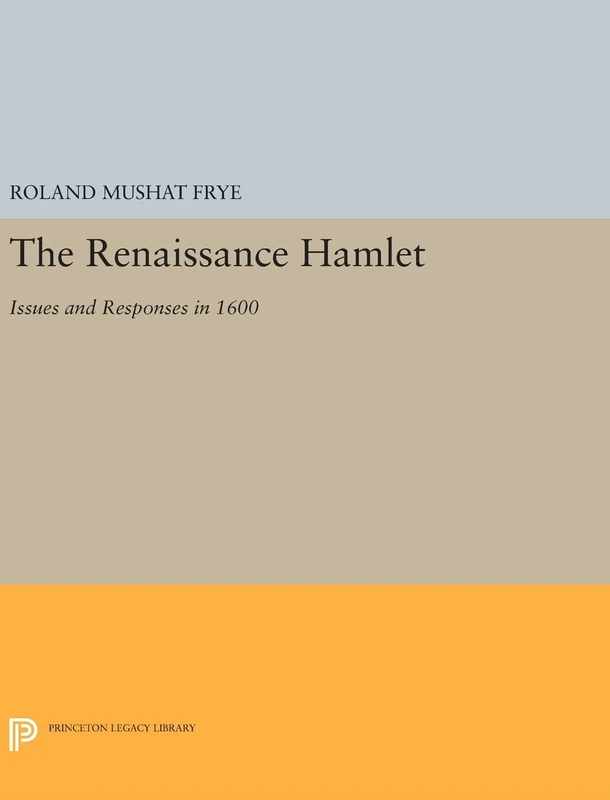 The Renaissance Hamlet – Issues and Responses in 1600: 116 (Princeton Legacy Library)