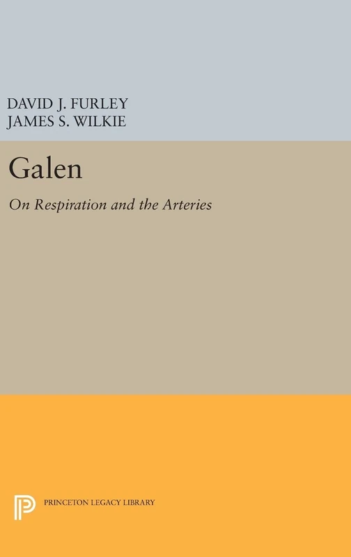 Galen – On Respiration and the Arteries: 118 (Princeton Legacy Library)