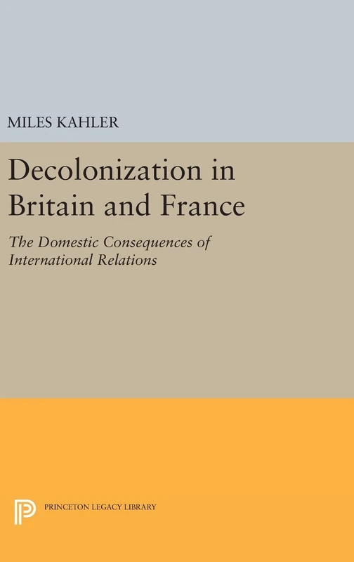 Decolonization in Britain and France - Princeton Legacy Library