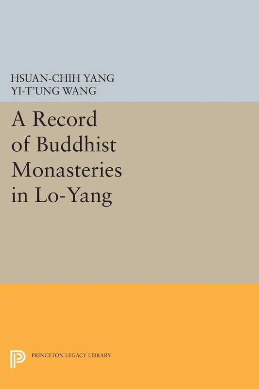 A Record of Buddhist Monasteries in Lo–Yang: 70 (Princeton Library of Asian Translations)