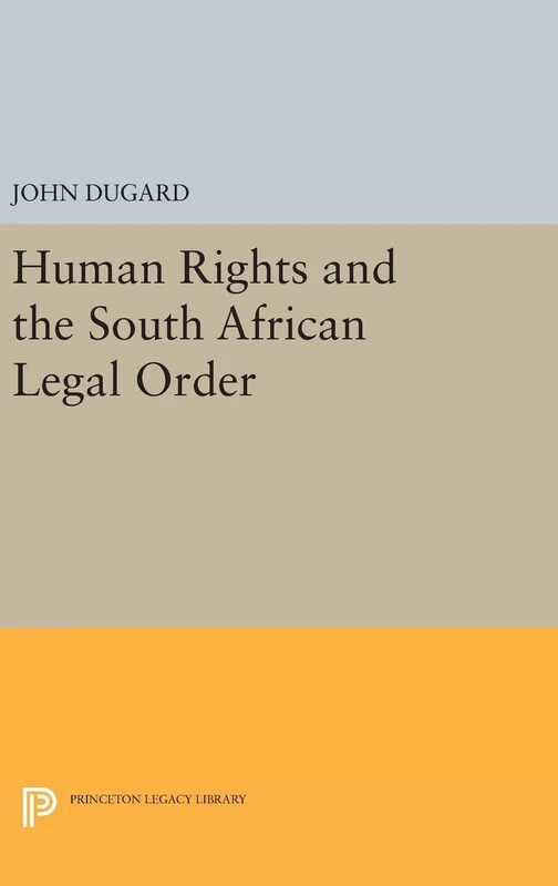Human Rights and the South African Legal Order: 1240 (Princeton Legacy Library)