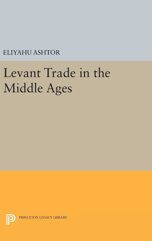 Levant Trade in the Middle Ages: 1118 (Princeton Legacy Library)