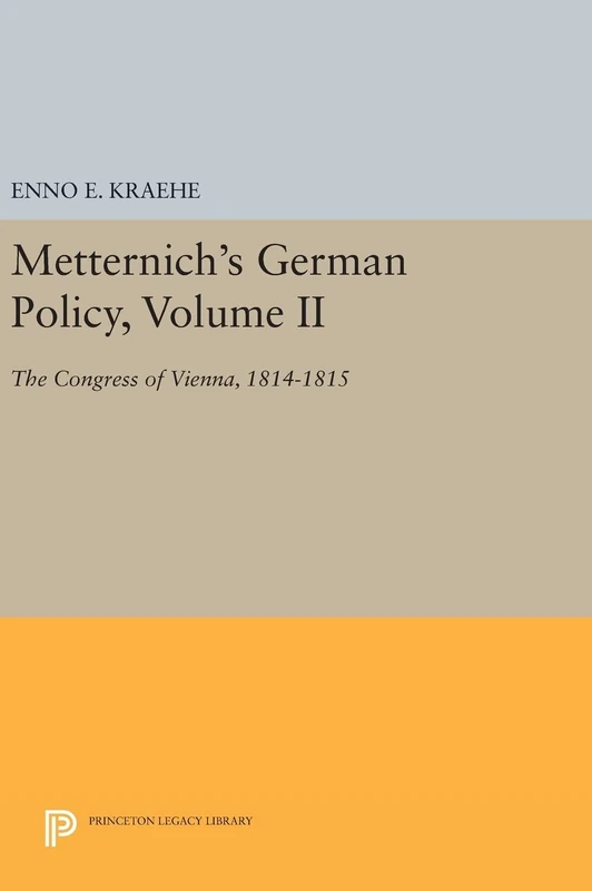 Metternich's German Policy Vol II - Princeton Legacy Library