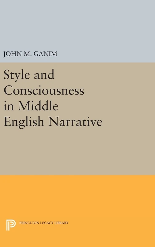 Style and Consciousness in Middle English Narrative: 120 (Princeton Legacy Library)