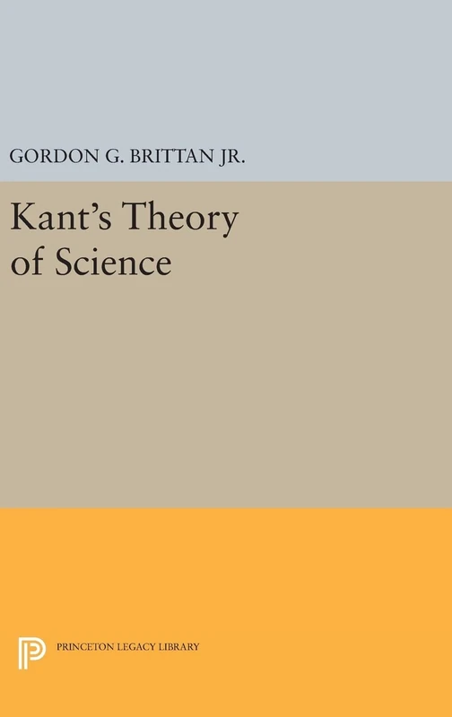 Kant`s Theory of Science: 1620 (Princeton Legacy Library)