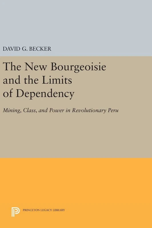The New Bourgeoisie and the Limits of Dependency - Princeton