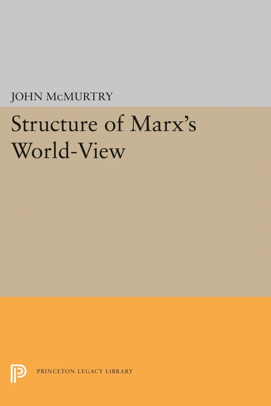 Structure of Marx`s World–View: 1833 (Princeton Legacy Library)