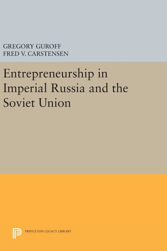Entrepreneurship in Imperial Russia and the Soviet Union: 674 (Princeton Legacy Library)