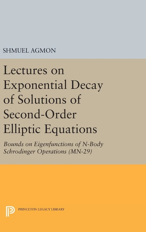 Lectures on Exponential Decay of Solutions of Se – Bounds on Eigenfunctions of N–Body Schrodinger Operations. (MN–29) (Mathematical Notes, 29)