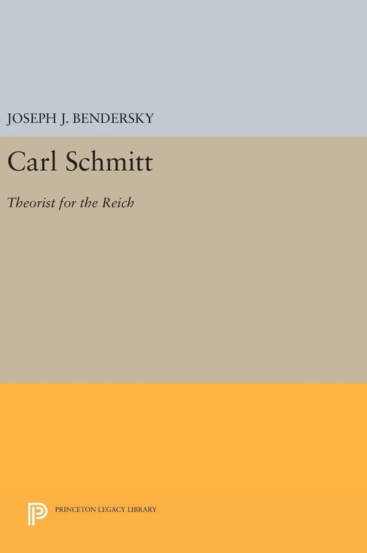 Carl Schmitt – Theorist for the Reich: 702 (Princeton Legacy Library)