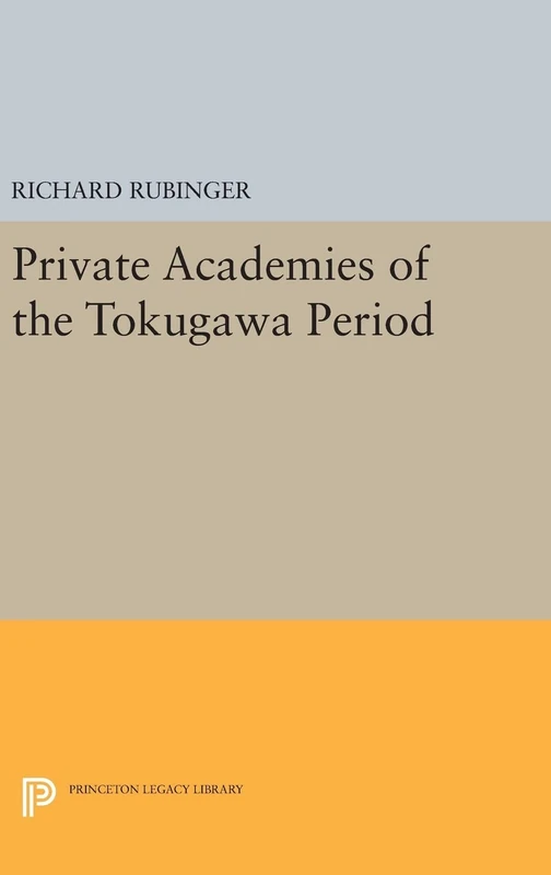 Private Academies of the Tokugawa Period: 577 (Princeton Legacy Library)