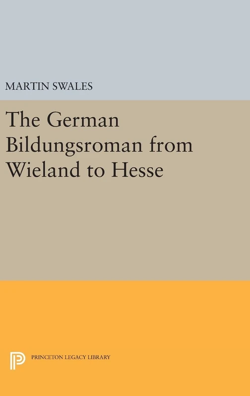 The German Bildungsroman from Wieland to Hesse (Princeton Legacy Library)