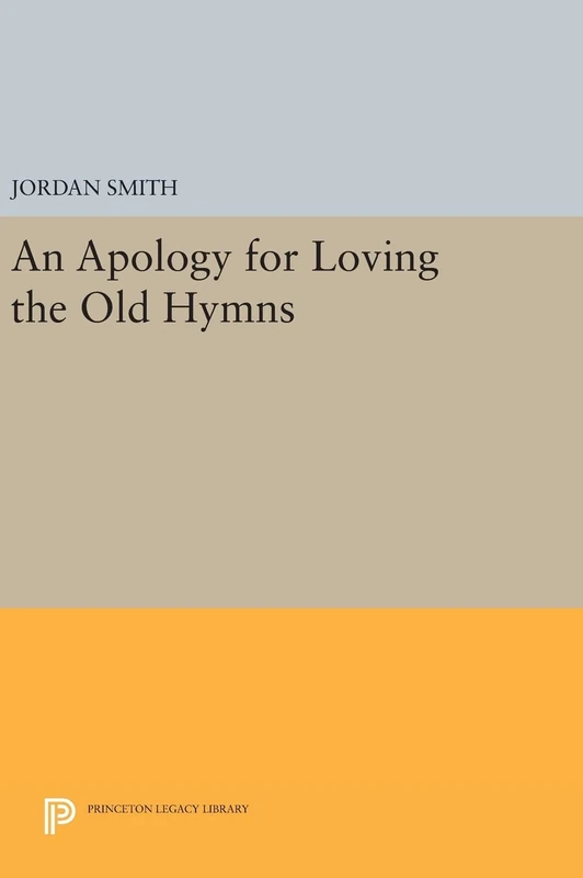 An Apology for Loving the Old Hymns: 94 (Princeton Legacy Library)
