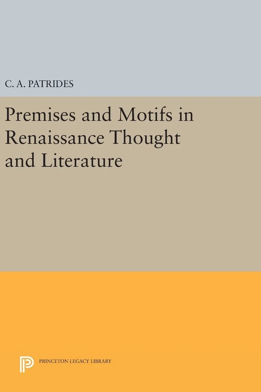 Premises and Motifs in Renaissance Thought and Literature: 771 (Princeton Legacy Library)