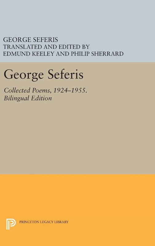 George Seferis – Collected Poems, 1924–1955. Bilingual Edition – Bilingual Edition: 82 (Princeton Legacy Library)