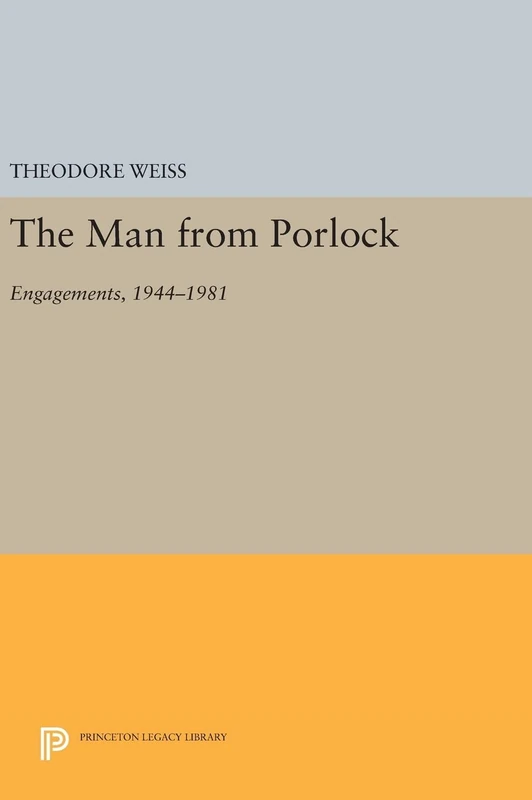 The Man from Porlock – Engagements, 1944–1981 (Princeton Legacy Library)