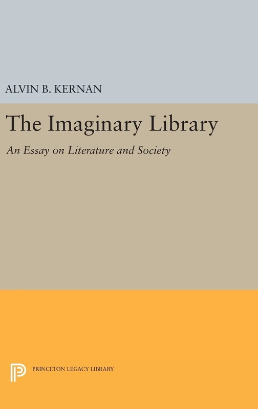 The Imaginary Library – An Essay on Literature and Society (Princeton Legacy Library)