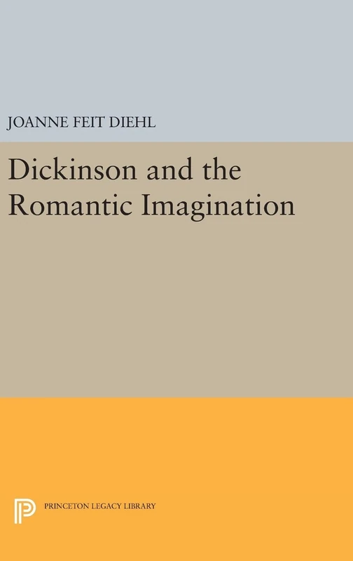 Dickinson and the Romantic Imagination: 991 (Princeton Legacy Library)