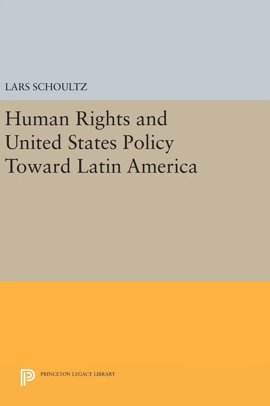 Princeton University Press - Human Rights and US Policy toward Latin America