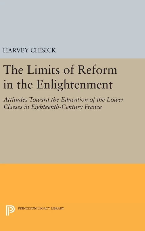 The Limits of Reform in the Enlightenment - Princeton Legacy Library