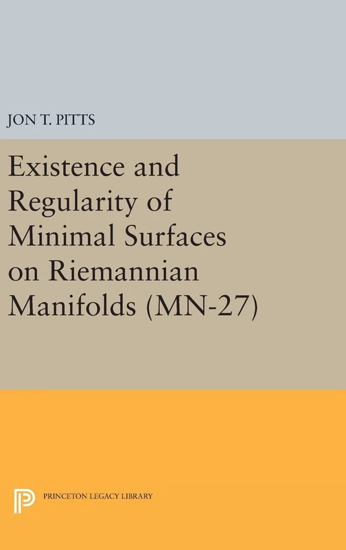 Existence and Regularity of Minimal Surfaces on Riemannian Manifolds. (MN–27) (Princeton Legacy Library)