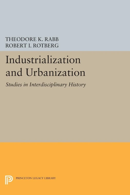 Industrialization and Urbanization – Studies in Interdisciplinary History (Princeton Legacy Library)