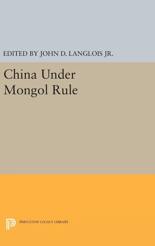 China Under Mongol Rule: 340 - Princeton Legacy Library
