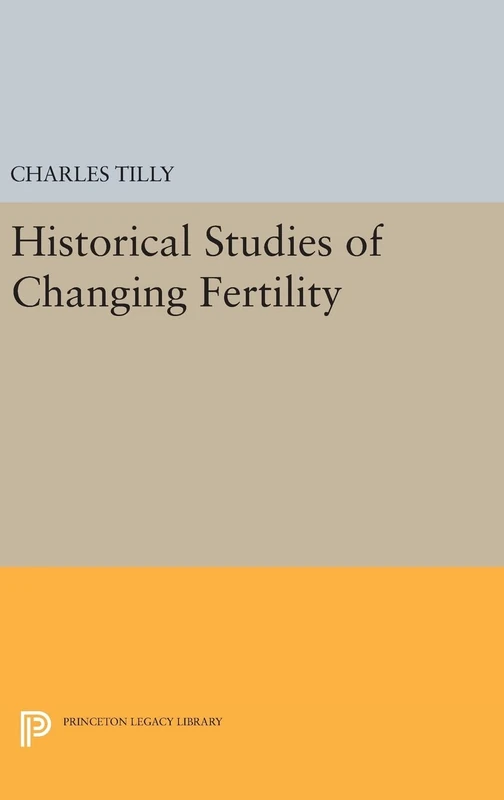 Historical Studies of Changing Fertility (Princeton Legacy Library)