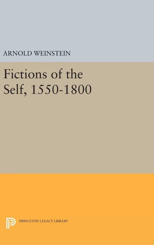 Fictions of the Self, 1550–1800: 519 (Princeton Legacy Library)