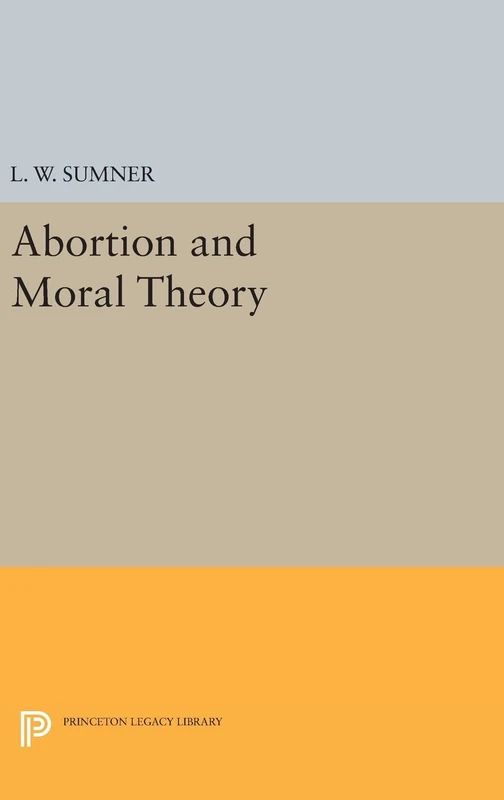 Abortion and Moral Theory: 285 (Princeton Legacy Library)