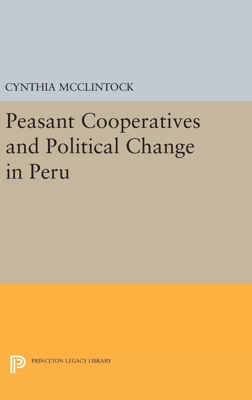 Peasant Cooperatives and Political Change in Peru - Princeton