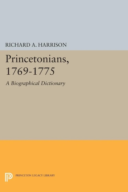 Princetonians, 1769–1775 – A Biographical Dictionary: 558 (Princeton Legacy Library)