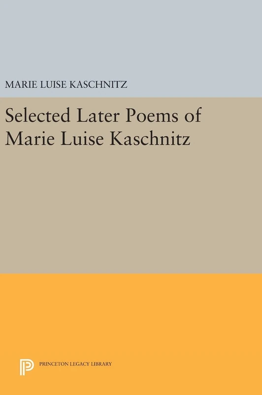 Selected Later Poems of Marie Luise Kaschnitz: 16 (Princeton Legacy Library)