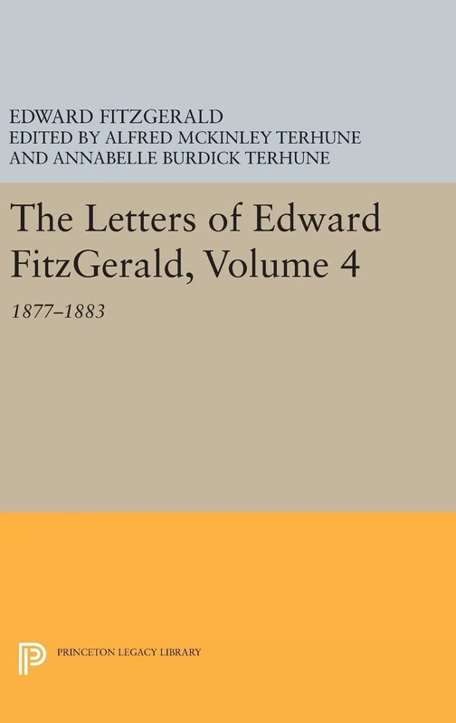 The Letters of Edward Fitzgerald, Volume 4 – 1877–1883: 242 (Princeton Legacy Library)