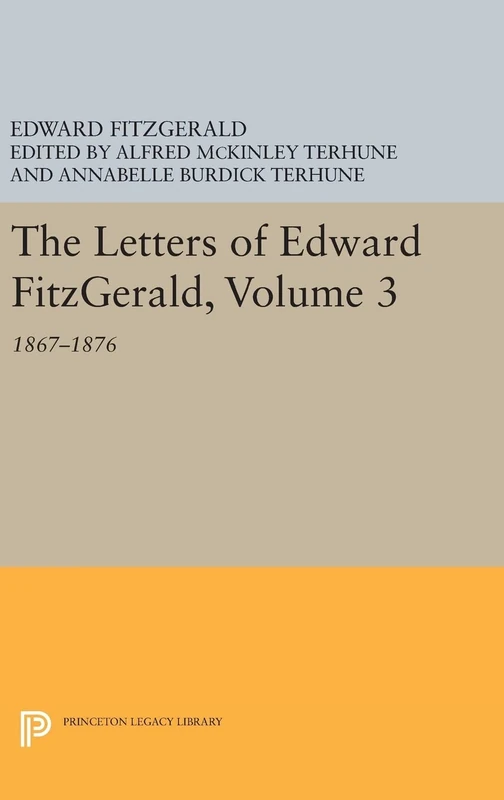 The Letters of Edward Fitzgerald, Volume 3 – 1867–1876: 241 (Princeton Legacy Library)