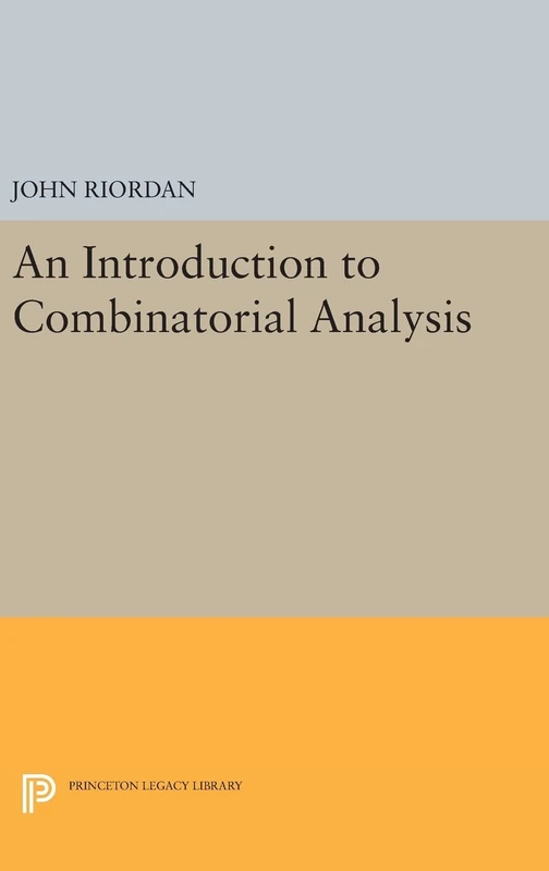 An Introduction to Combinatorial Analysis: 88 (Princeton Legacy Library)